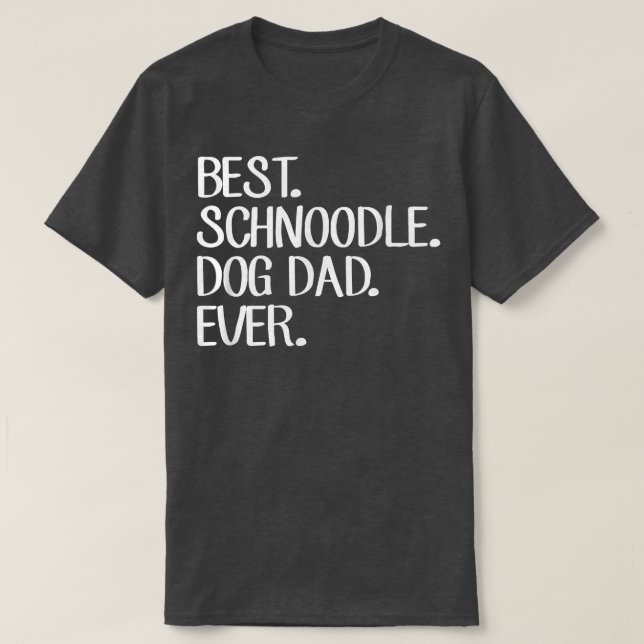 Mens Best Schnoodle Dog Dad Ever Gifts  T-Shirt (Design Front)