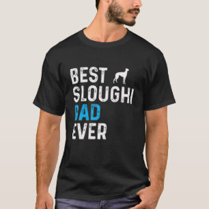 Mens Best Sloughi Dad Ever Funny Dog Dad Pet Owner T-Shirt