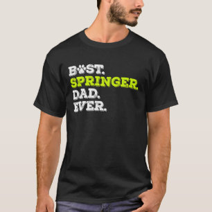 Mens Best Springer Dad Ever English Springer Spani T-Shirt