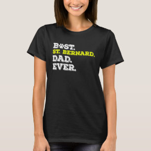 Mens Best St Bernard Dad Ever St Bernard Dog Lover T-Shirt