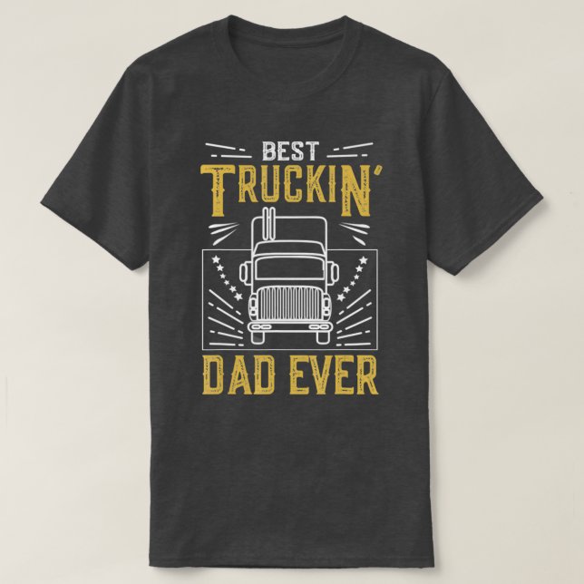 Mens Best Truckin Dad Ever Funny Truck Driver Gift T-Shirt (Design Front)