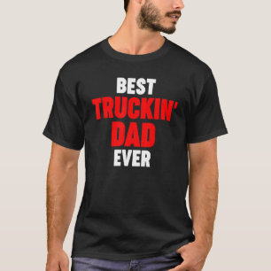 Mens Best Truckin' Dad ever Trucker Dad T-Shirt
