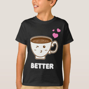 Mens better together and funny couple coffee lover T-Shirt