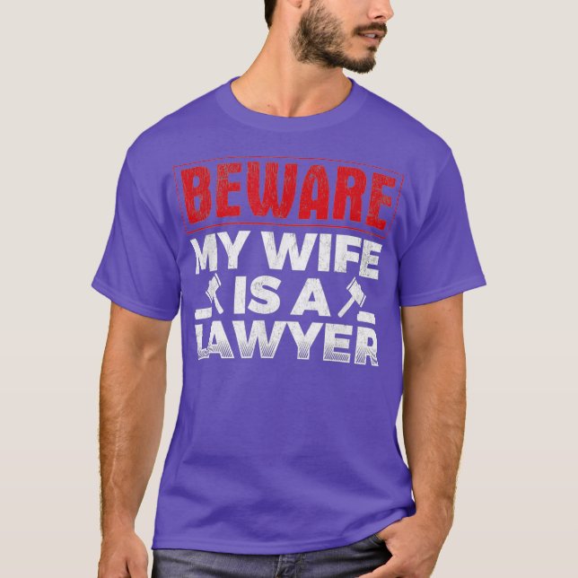 Mens Beware My Wife Is A Lawyer Attorney Legal T-Shirt (Front)
