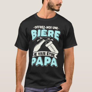 Mens Bientôpapa – Give Me A Beer Je Vais Êêtre Pap T-Shirt