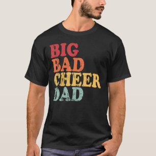 Mens Big Bad Cheer Dad Cheerleading Daddy Father's T-Shirt