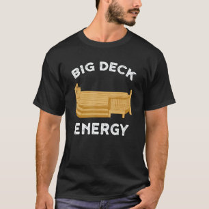 Mens Big Deck Energy   Backyard Deck Patio   Mens T-Shirt
