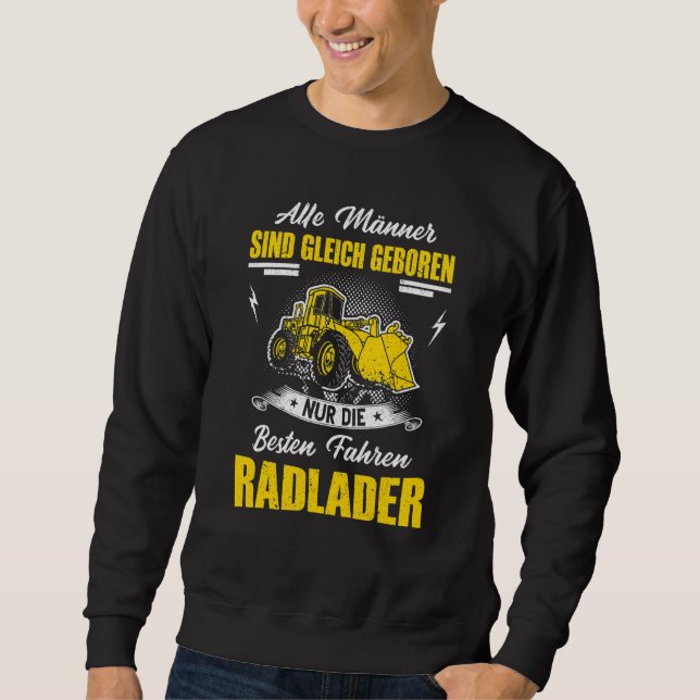 Mens Bike Loader Saying  Digger Loader Wheel Loade Sweatshirt (Front)