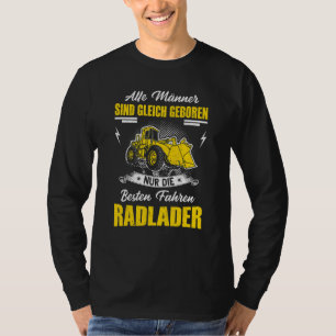 Mens Bike Loader Saying Digger Loader Wheel Loade T-Shirt