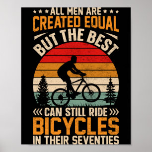 Mens Bike - Men Equal But The Best Ride Bicycles Poster