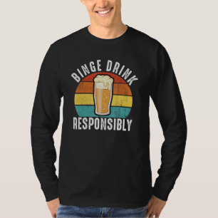 Mens binge drink responsibly funny bachelor party  T-Shirt
