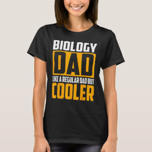 Mens Biology Dad   Like a Regular Dad but Cooler T-Shirt