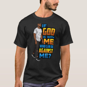 Mens Black Dad If God Is With Me Who Can Be Agains T-Shirt