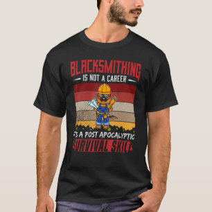 Mens Blacksmith Is Not A Career Smithing Survival T-Shirt