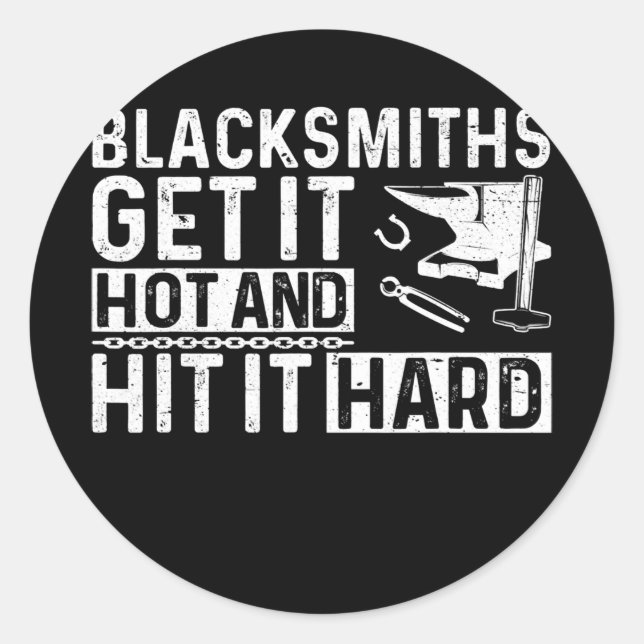 Mens Blacksmiths Get It Hot And Hitting It Hard Classic Round Sticker (Front)