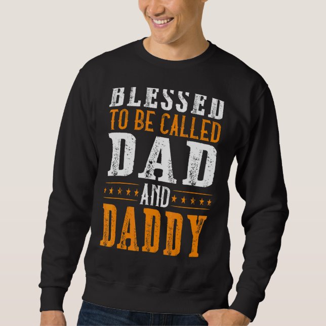 Mens Blessed To Be Called Dad And Daddy Fathers Da Sweatshirt (Front)