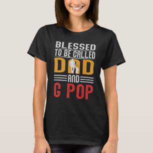 Mens Blessed To Be Called Dad And G Pop Fathers Da T-Shirt
