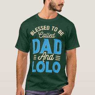 Mens Blessed To Be Called Dad And Lolo Father's Da T-Shirt