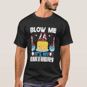 Mens Blow Me I'm 65 My Birthday Gag Present Sayi T-Shirt
