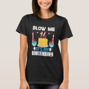 Mens Blow Me I'm 76 My Birthday Gag Present Sayi T-Shirt