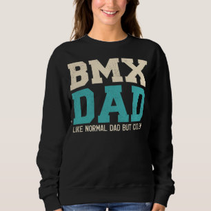 Mens Bmx Dad Like Normal Dad But Cooler Father's Sweatshirt