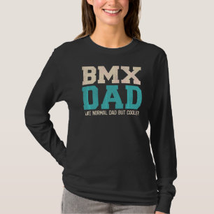Mens  Bmx Dad Like Normal Dad But Cooler Father's  T-Shirt