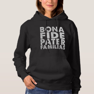 Mens Bona Fide Pater Familias Best Dad Father's Da Hoodie
