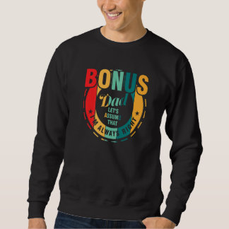 Mens bonus dad let's assume that I'm right family  Sweatshirt