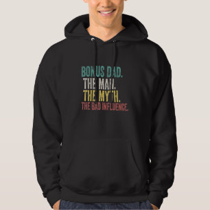 Mens Bonus Dad The Man Myth Bad Influence Fathers Hoodie