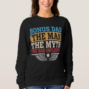 Mens Bonus Dad The Man Myth The Bad Influence Fath Sweatshirt