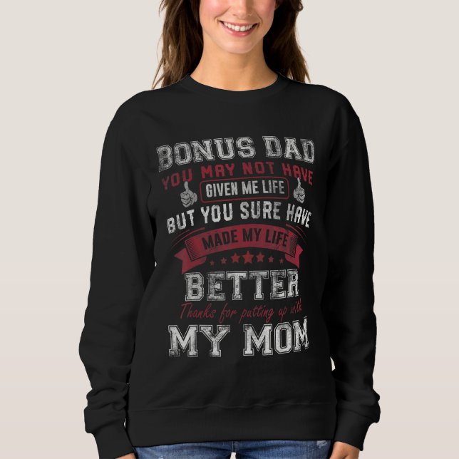 Mens Bonus Dad You May Not Have Given Me Life Fath Sweatshirt (Front)
