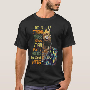 Mens Born A Prince Now A King Strong Aries Black M T-Shirt