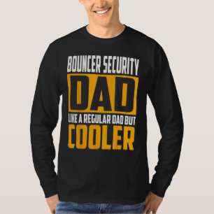 Mens Bouncer Security Dad   Like a Regular Dad but T-Shirt