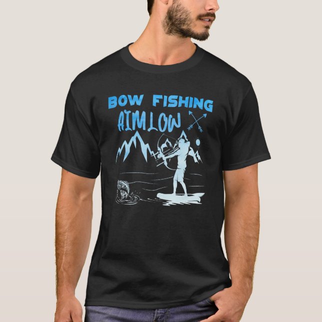 Mens Bow Fishing Aim Low Bow Hunter Fish hunting B T-Shirt (Front)