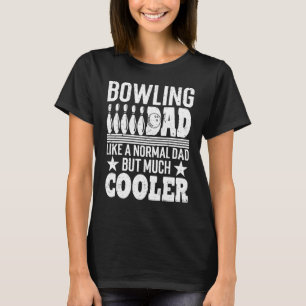 Mens Bowling Dad Like A Normal Dad But Much Cooler T-Shirt