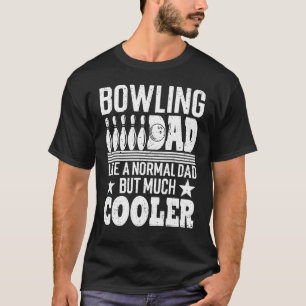 Mens Bowling Dad Like A Normal Dad But Much Cooler T-Shirt