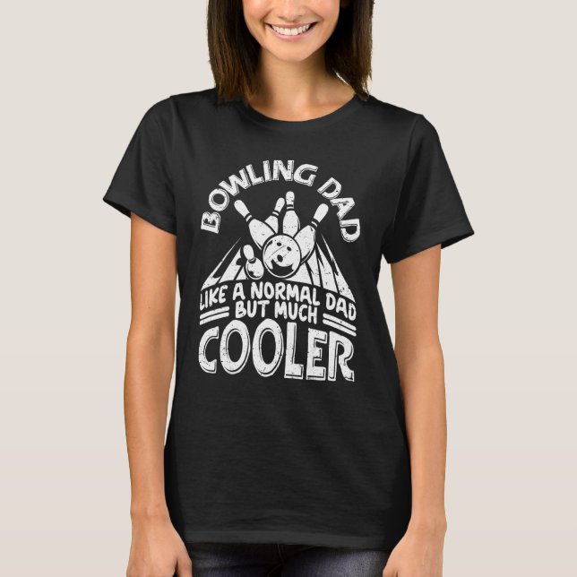 Mens Bowling Dad Like A Normal Dad But Much Cooler T-Shirt (Front)