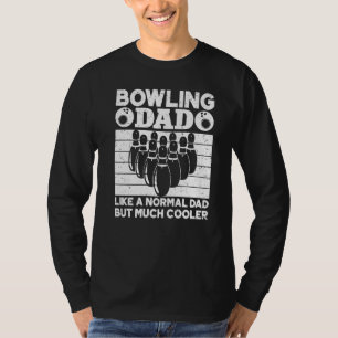 Mens Bowling Dad Like A Normal Dad But Much Cooler T-Shirt