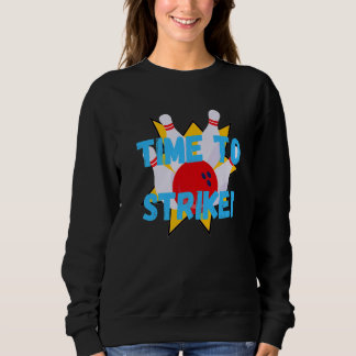 Men's  Bowling  Time to Strike Bowling Pun Sweatshirt