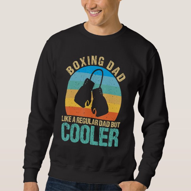 Mens Boxing Dad Like A Regular Dad But Cooler  Box Sweatshirt (Front)