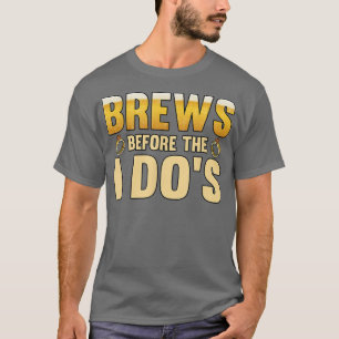 Mens Brews before the i dos Groom T-Shirt