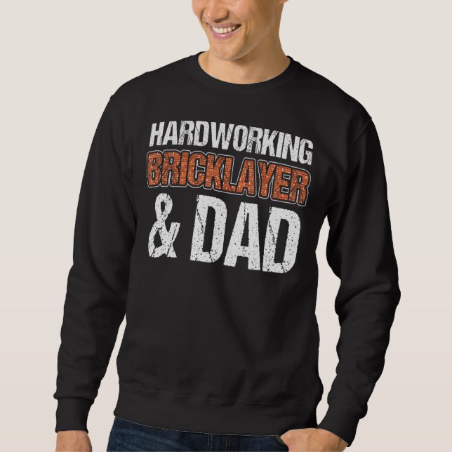 Mens Bricklayer Hardworking Bricklayer & Dad Mason Sweatshirt (Front)