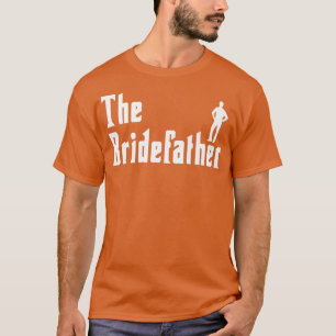 Mens Bridefather Bride Maid Of Honour Wedding Part T-Shirt
