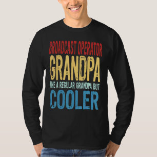 Mens Broadcast Operator Grandpa Like a Regular Gra T-Shirt