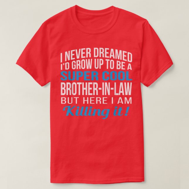 Mens Brother In Law From Sister in Law Funny Gift  T-Shirt (Design Front)