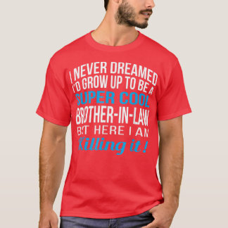 Mens Brother In Law From Sister in Law Funny Gift  T-Shirt