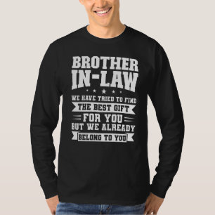 Mens Brother In Law We Have Tried To Find Sister I T-Shirt