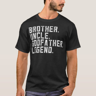 Mens Brother Uncle Godfather Legend Apparel Funny T-Shirt