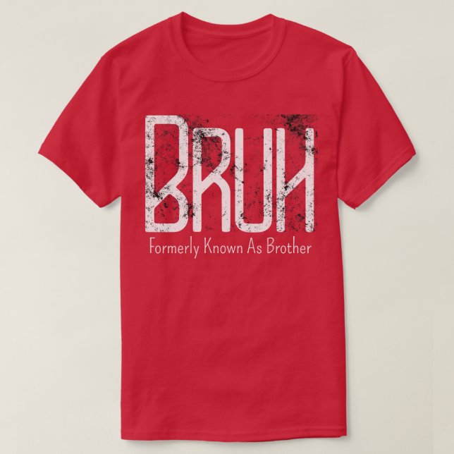 Mens Bruh Formerly Known As Brother Meme Funny Say T-Shirt (Design Front)