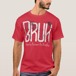 Mens Bruh Formerly Known As Brother Meme Funny Say T-Shirt